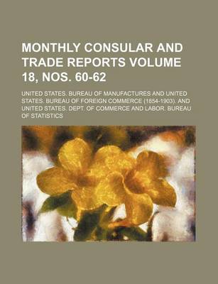 Book cover for Monthly Consular and Trade Reports Volume 18, Nos. 60-62