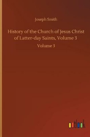 Cover of History of the Church of Jesus Christ of Latter-day Saints, Volume 3