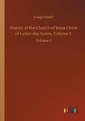 Book cover for History of the Church of Jesus Christ of Latter-day Saints, Volume 3