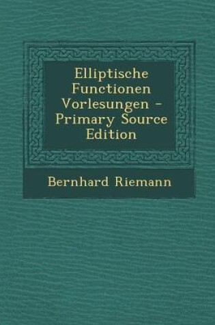 Cover of Elliptische Functionen Vorlesungen - Primary Source Edition