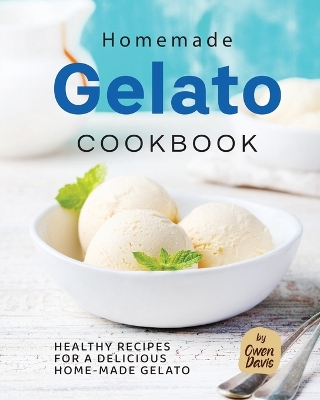 Book cover for Homemade Gelato Cookbook