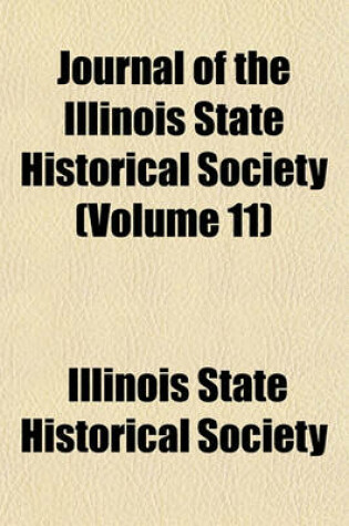 Cover of Journal of the Illinois State Historical Society (Volume 11)