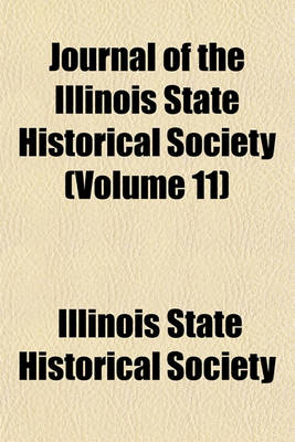 Book cover for Journal of the Illinois State Historical Society (Volume 11)