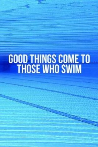 Cover of Good Things Come to Those Who Swim