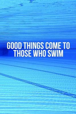 Book cover for Good Things Come to Those Who Swim