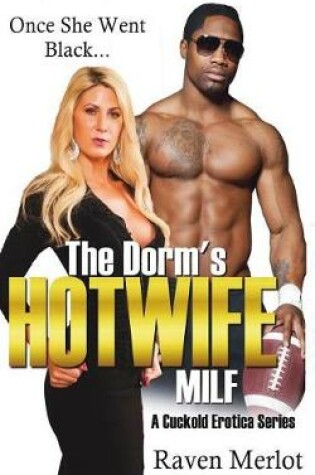 Cover of The Dorm's Hotwife MILF - A Cuckold Erotica Series