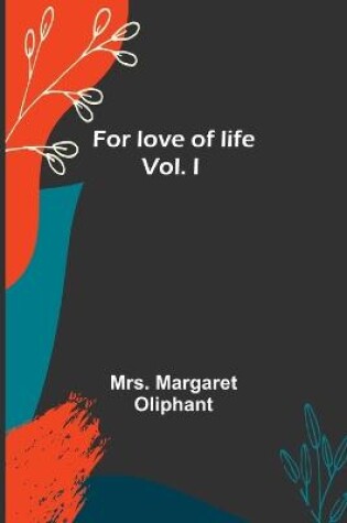 Cover of For love of life; vol I