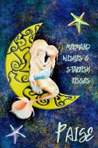 Cover of Mermaid Wishes and Starfish Kisses Paige