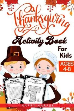 Cover of Thanksgiving Activity Book For Kids Ages 4-8