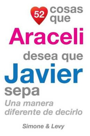 Cover of 52 Cosas Que Araceli Desea Que Javier Sepa