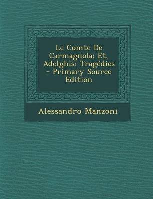 Book cover for Le Comte de Carmagnola; Et, Adelghis