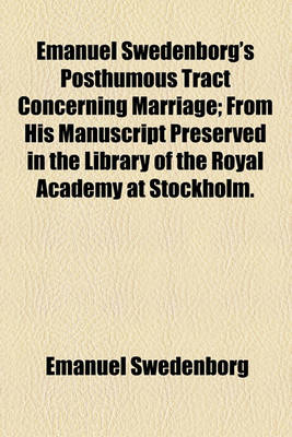 Book cover for Emanuel Swedenborg's Posthumous Tract Concerning Marriage; From His Manuscript Preserved in the Library of the Royal Academy at Stockholm.