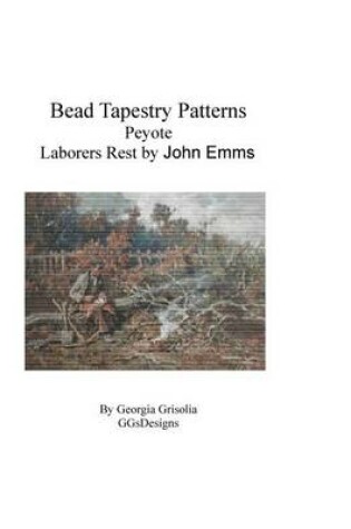 Cover of Bead Tapestry Patterns Peyote Laborers Rest by John Emms