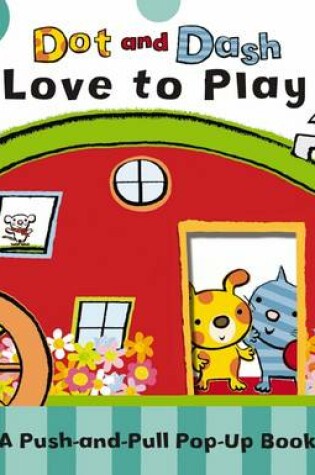 Cover of Dot and Dash Love to Play