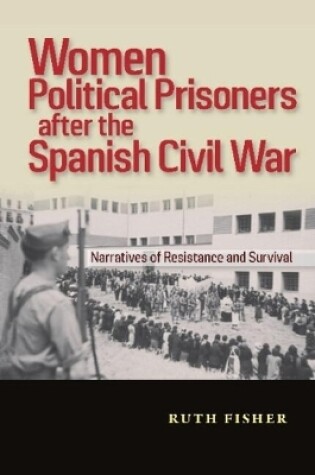 Cover of Women Political Prisoners after the Spanish Civil War