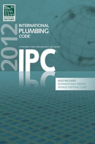 Cover of 2012 International Plumbing Code (Includes International Private Sewage Disposal Code)