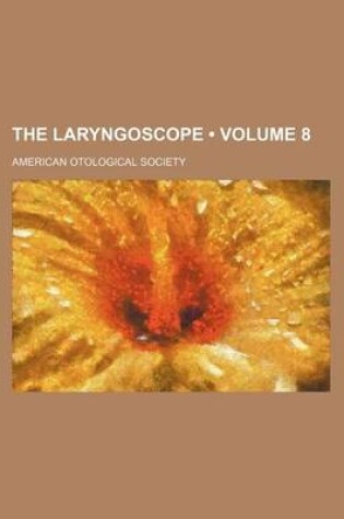 Cover of The Laryngoscope (Volume 8)