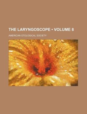 Book cover for The Laryngoscope (Volume 8)