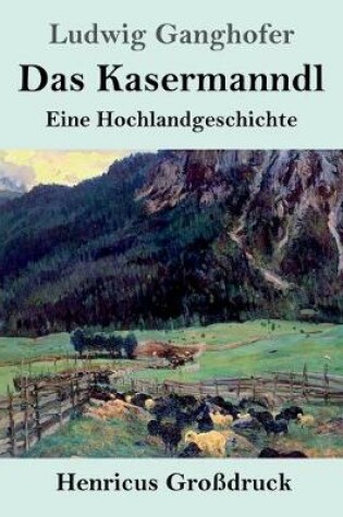 Cover of Das Kasermanndl (Großdruck)