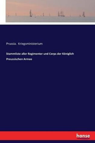 Cover of Stammliste aller Regimenter und Corps der K�niglich Preussischen Armee