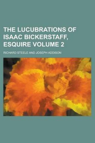 Cover of The Lucubrations of Isaac Bickerstaff, Esquire Volume 2