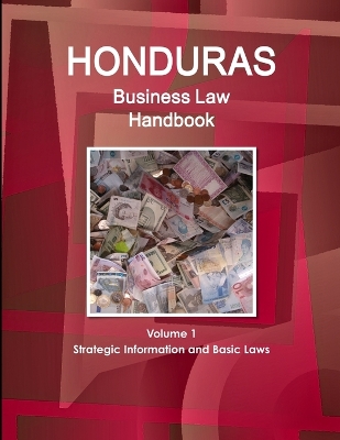 Book cover for Honduras Business Law Handbook Volume 1 Strategic Information and Basic Laws