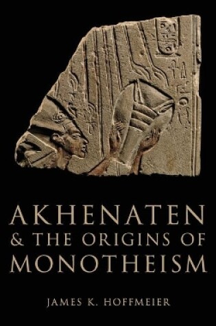Cover of Akhenaten and the Origins of Monotheism