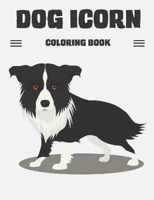 Book cover for Dog ICORN Coloring Book