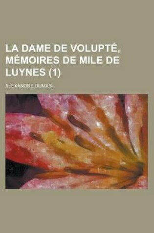 Cover of La Dame de Volupte, Memoires de Mile de Luynes (1)