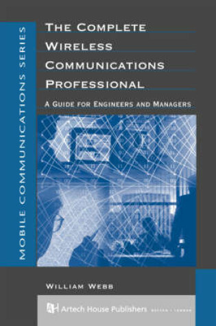 Cover of The Complete Wireless Communications Professional - A Guide for Engineers and Managers