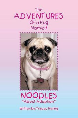 Cover of The Adventures of a Pug Named Noodles