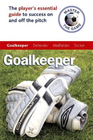 Cover of Master the Game: Goalkeeper