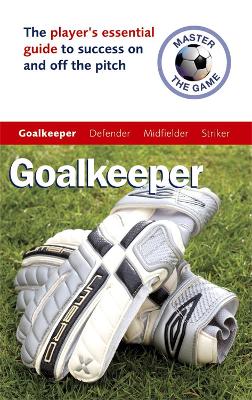 Cover of Master the Game: Goalkeeper