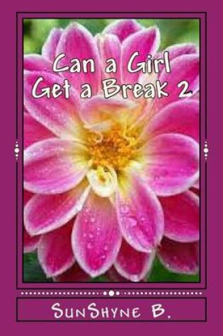 Cover of Can a Girl Get a Break 2