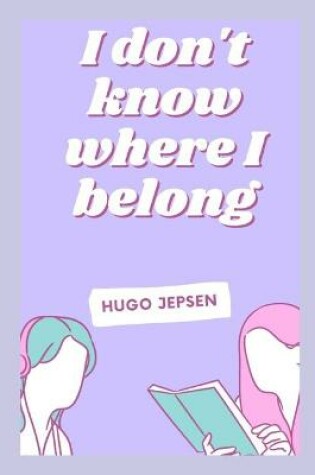 Cover of I don't know where I belong