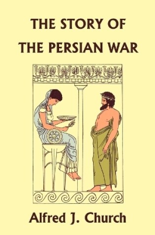 Cover of The Story of the Persian War from Herodotus, Illustrated Edition (Yesterday's Classics)