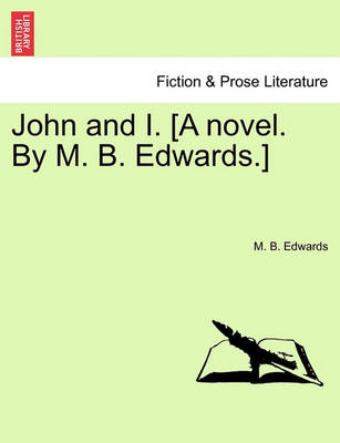 Book cover for John and I. [A Novel. by M. B. Edwards.]