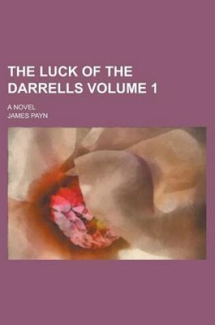 Cover of The Luck of the Darrells; A Novel Volume 1