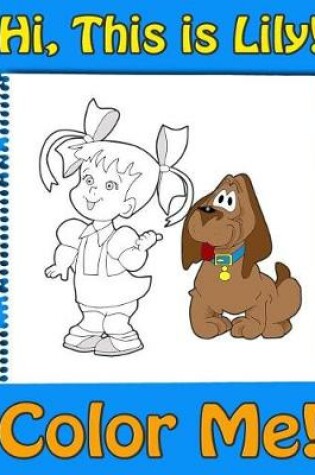 Cover of This is Lily-Color Me! A coloring book for kids ages 4-8 with rhymes for kids, activity book for 5 year old girls. Read, color and have fun!