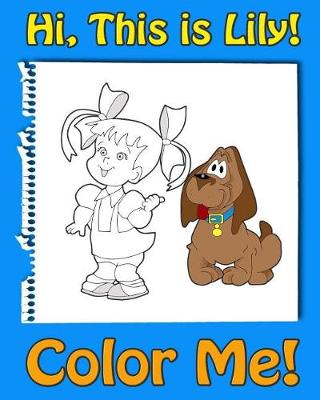 Book cover for This is Lily-Color Me! A coloring book for kids ages 4-8 with rhymes for kids, activity book for 5 year old girls. Read, color and have fun!