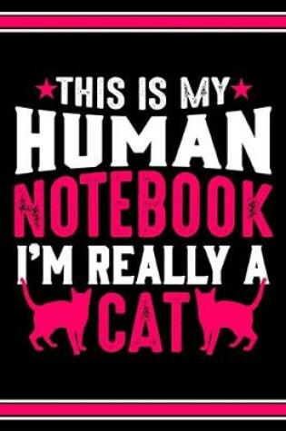 Cover of This Is My Human Notebook I'm Really a Cat