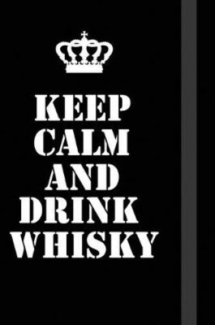 Cover of Keep Calm And drink whisky