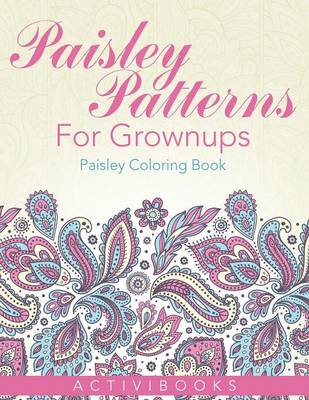 Book cover for Paisley Patterns For Grownups - Paisley Coloring Book