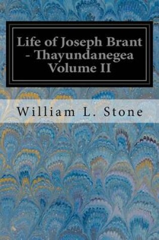Cover of Life of Joseph Brant - Thayundanegea Volume II