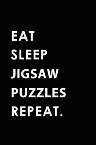 Cover of Eat Sleep Jigsaw Puzzles Repeat