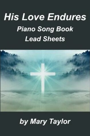 Cover of His Love Endures Piano Song Book Lead Sheets