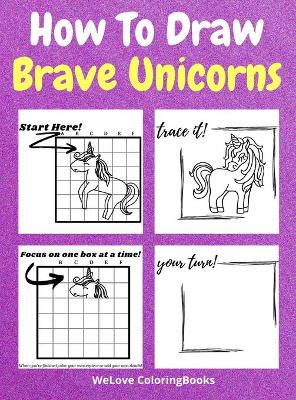 Book cover for How To Draw Brave Unicorns