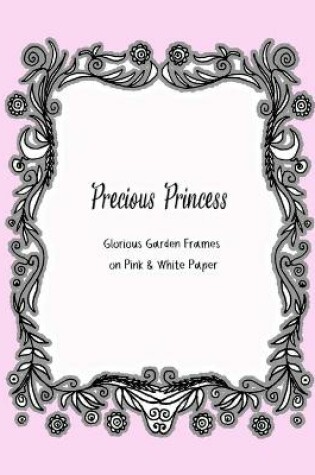 Cover of Precious Princess Glorious Garden Frames on Pink & White Paper