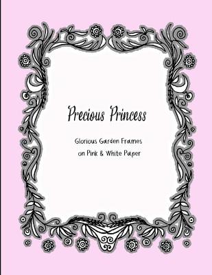 Book cover for Precious Princess Glorious Garden Frames on Pink & White Paper
