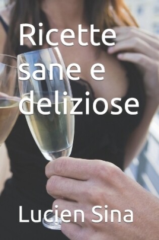 Cover of Ricette sane e deliziose